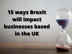15 ways Brexit will impact businesses based in the UK